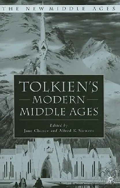 Tolkien's Modern Middle Ages by J. Chance, A. Siewers