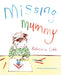 Missing Mummy by Rebecca Cobb