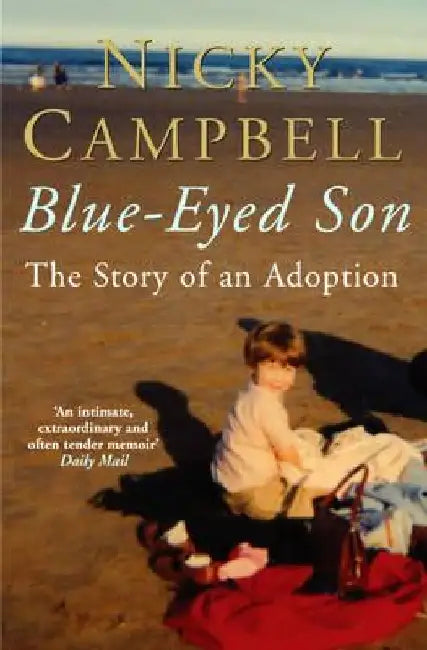 Blue-Eyed Son: The Story of an Adoption by Nicky Campbell