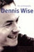 Dennis Wise: The Autobiography by Dennis Wise