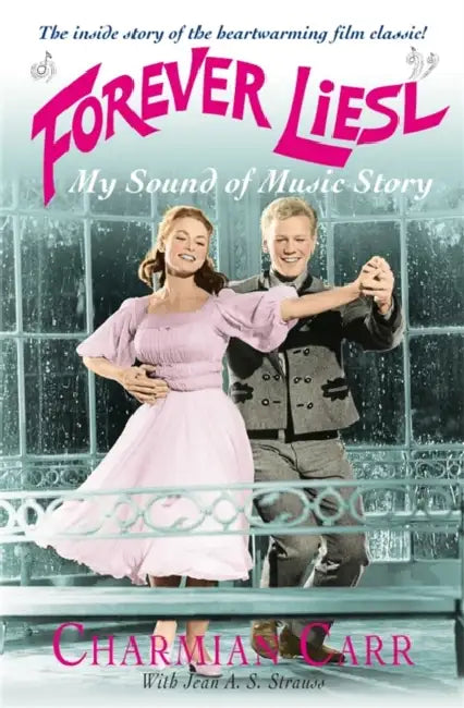 Forever Liesl: My Sound of Music Story by Ray Rayburn