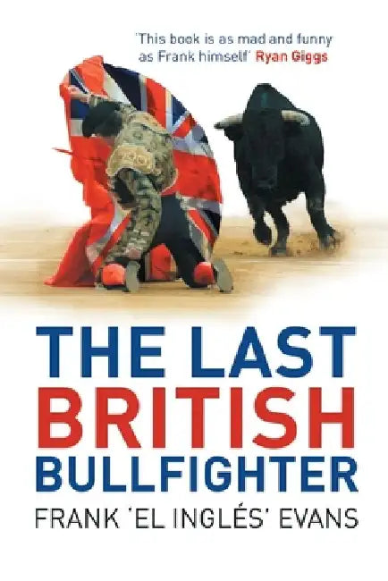 The Last British Bullfighter by Frank Evans