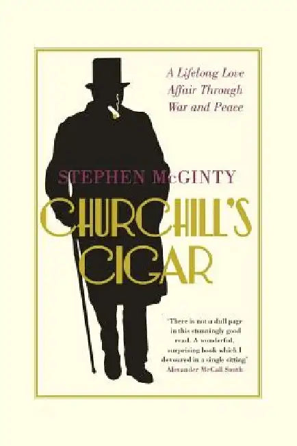 Churchill's Cigar: A Lifelong Love Affair Through War and Peace by Stephen McGinty