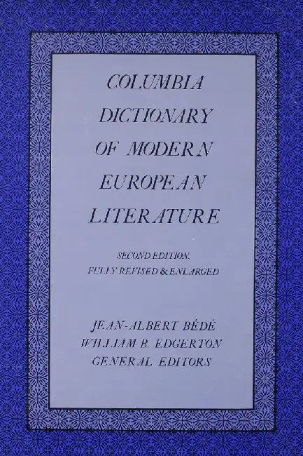 The Columbia Dictionary of Modern European Literature by Jean-Albert Bédé