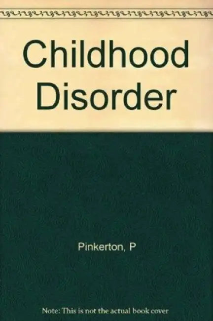 Childhood Disorder--A Psychosomatic Approach by Philip Pinkerton