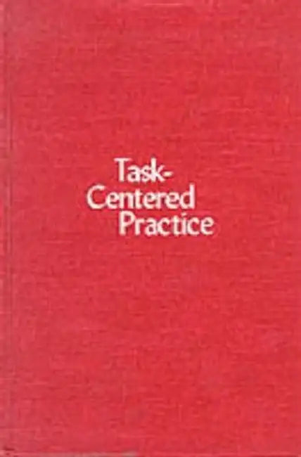 Task-Centered Practice by William James Reid, Laura Epstein