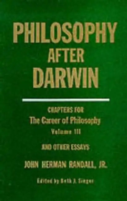 Philosophy After Darwin by John Herman Randall, Beth Singer