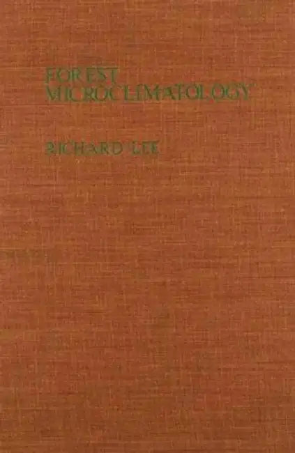 Forest Microclimatology by Richard Lee