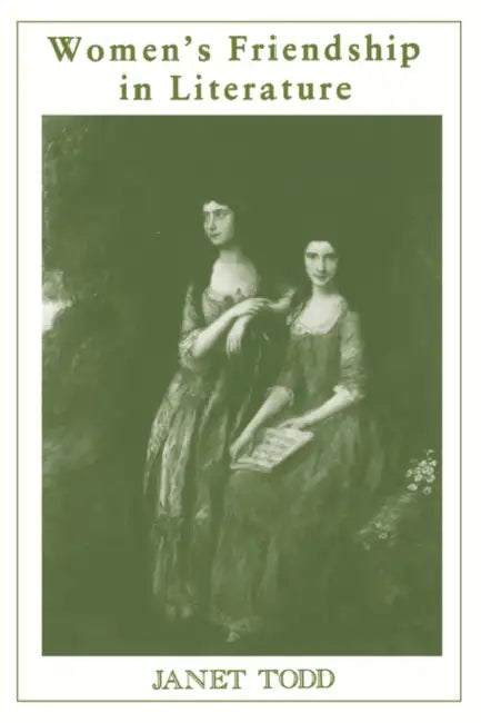 Women's Friendship in Literature by Janet Todd