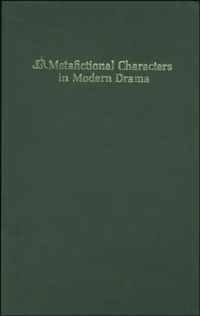 Metafictional Characters in Modern Drama by June Schlueter