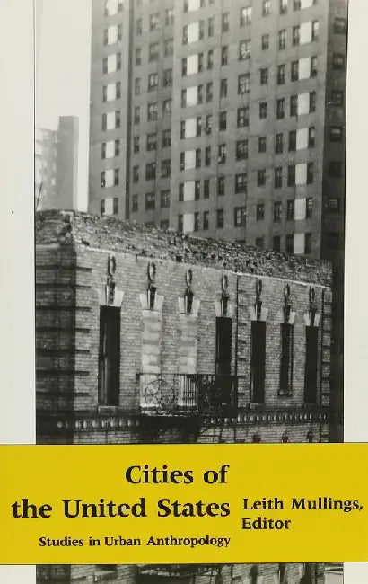 Cities of the United States: Studies in Urban Anthropology by Leith Mullings