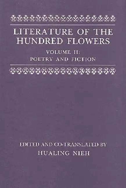 Literature of the Hundred Flowers: Poetry and Fiction by Nieh Hualing Engle