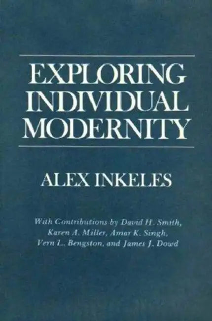 Exploring Individual Modernity by Alex Inkeles, David H. Smith, Karen A. Miller