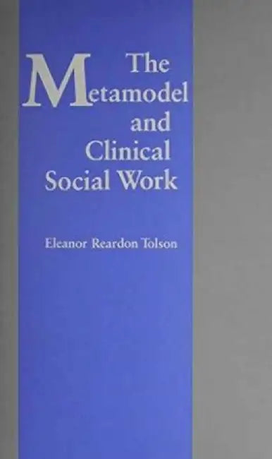 The Metamodel of Clinical Social Work by Er Tolson