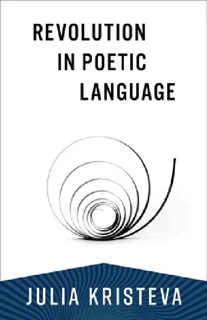 Revolution in Poetic Language by Julia Kristeva