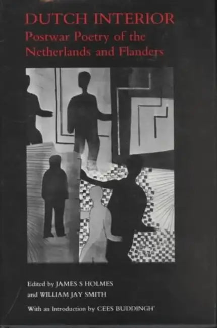 Dutch Interior: Postwar Poetry of the Netherlands and Flanders by William Jay Smith, James Holmes