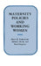 Maternity Policies and Working Women by Sheila B. Kamerman, Alfred J. Kahn, Paul William Kingston