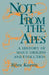 Not from the Apes: A History of Man's Origins and Evolution by Björn Kurtén
