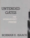 Untended Gates: The Mismanaged Press by Norman Isaacs