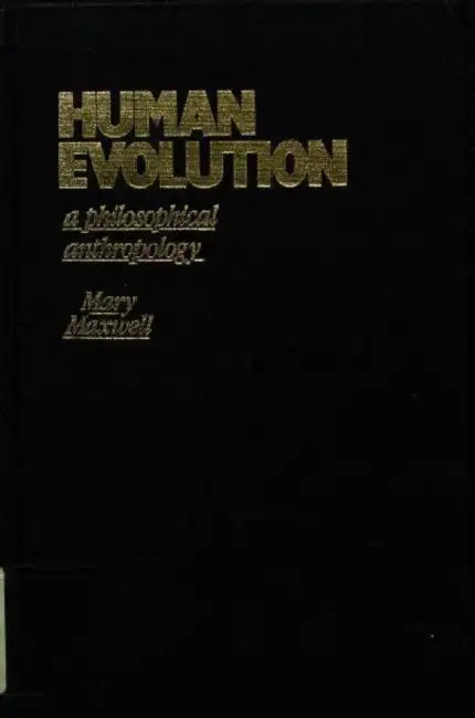 Human Evolution: A Philosophical Anthropology by Mary Maxwell