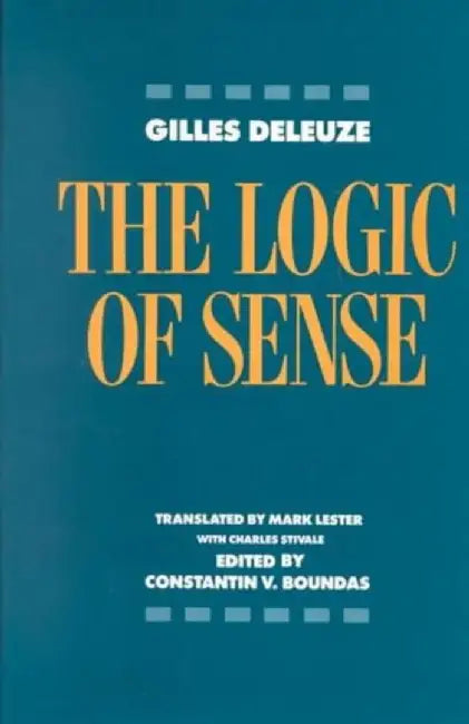 The Logic of Sense by G Deleuze