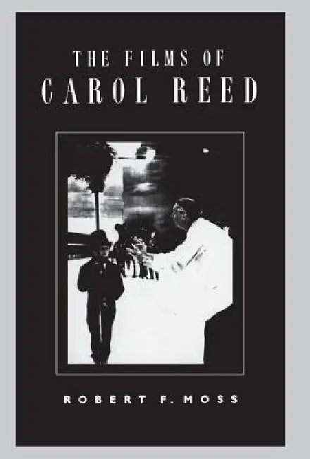 The Films of Carol Reed by Robert Moss