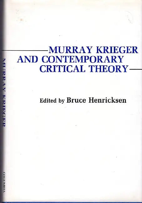 Murray Krieger and Contemporary Critical Theory by Bruce Henricksen