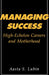 Managing Success: High-Echelon Careers and Motherhood by Aasta Lubin