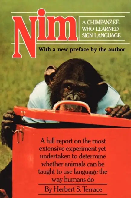 Nim: A Chimpanzee Who Learned Sign Language by Herbert S. Terrace