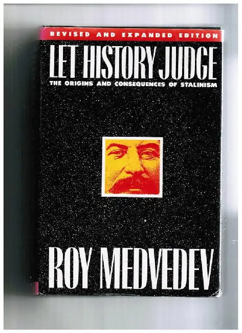 Let History Judge the Origins & Conseque by R Medvedev