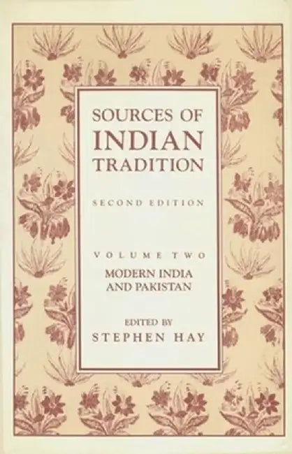Sources of Indian Tradition: Modern India and Pakistan by Ainslie T. Embree