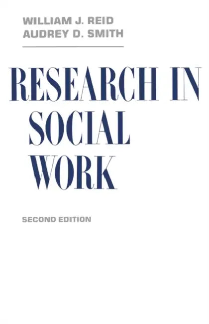 Research in Social Work by William J. Reid, Audrey Smith