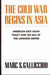 The Cold War Begins in Asia: American East Asian Policy and the Fall of the Japanese Empire by Marc Gallicchio