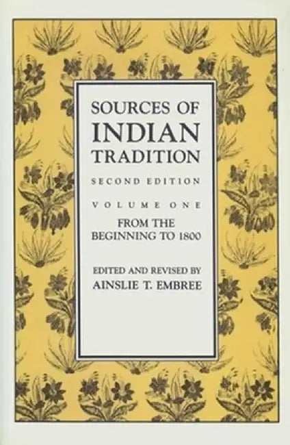 Sources of Indian Tradition: Modern India and Pakistan by Ainslie Embree