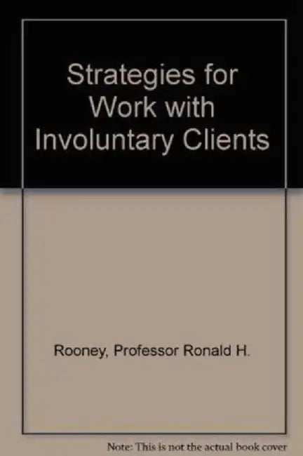 Strategies for Work with Involuntary Cli by R H Rooney