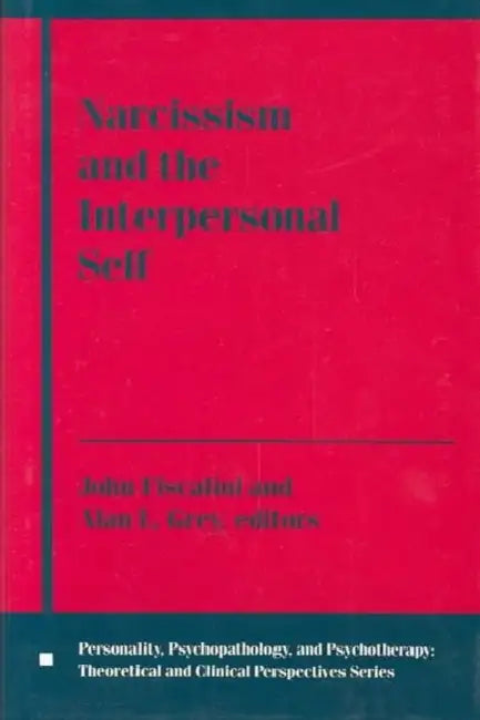 Narcissism and the Interpersonal Self by John Fiscalini, Alan Grey