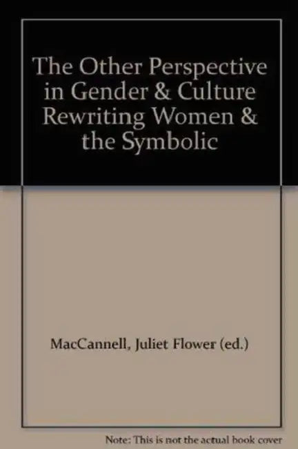 The Other Perspective in Gender and Culture by Juliet Flower MacCannell