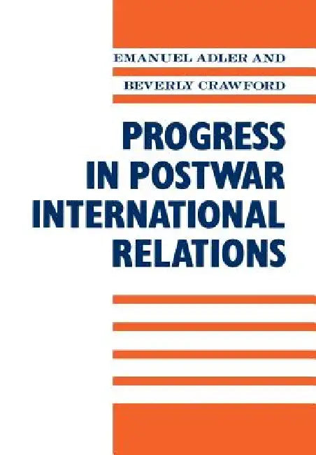 Progress in Postwar International Relations by Emanuel Adler, Emanuel Adler, Beverly Crawford