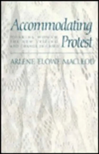Accomodating Protest - Working Women, th by A E Macleod