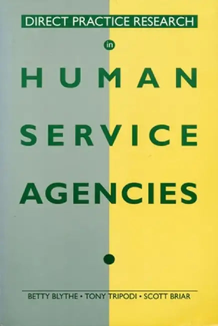 Direct Practice Research in Human Service Agencies by Betty Blythe