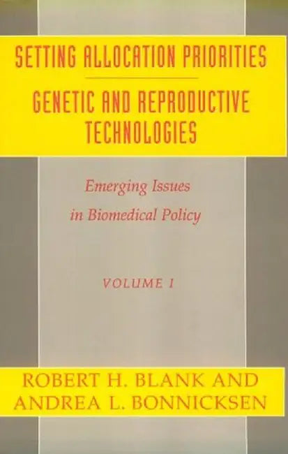 Emerging Issues in Biomedical Policy: An Annual Review: Setting Allocation Priorities by Robert H. Blank