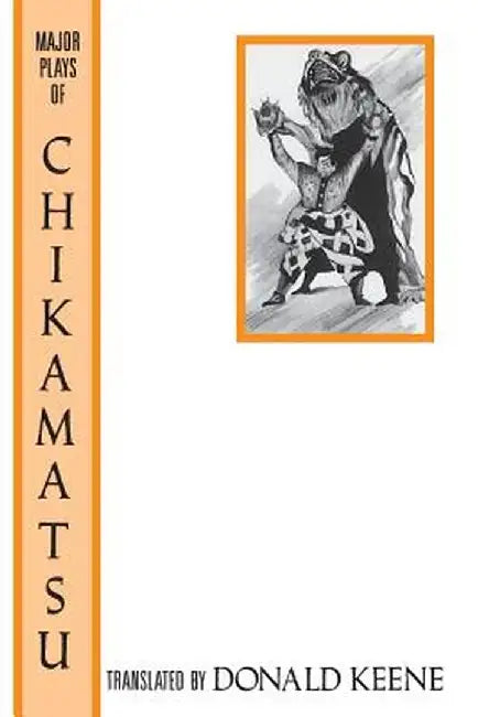 The Major Plays of Chikamatsu by Donald Keene