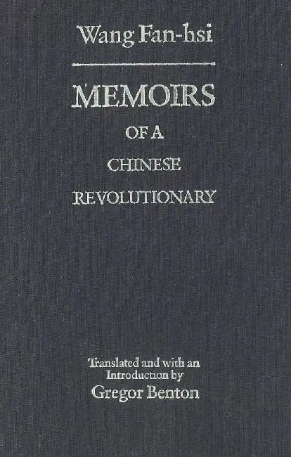 Memoirs of a Chinese Revolutionary by Fan-Hsi Wang