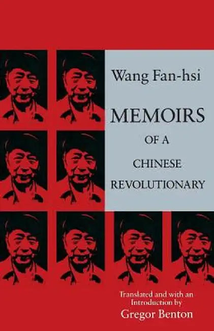 Memoirs of a Chinese Revolutionary by Fan-Hsi Wang