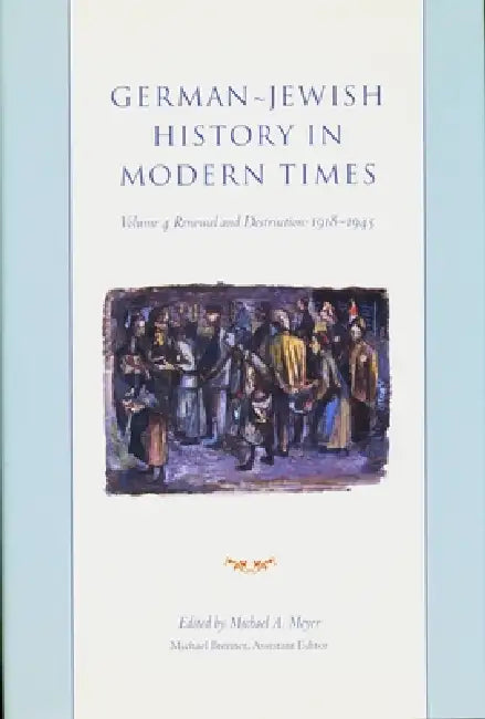German-Jewish History in Modern Times: Integration and Dispute, 1871-1918 by Michael Meyer, Michael Brenner, Michael Brenner