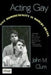 Acting Gay: Male Homosexuality in Modern Drama by John Clum