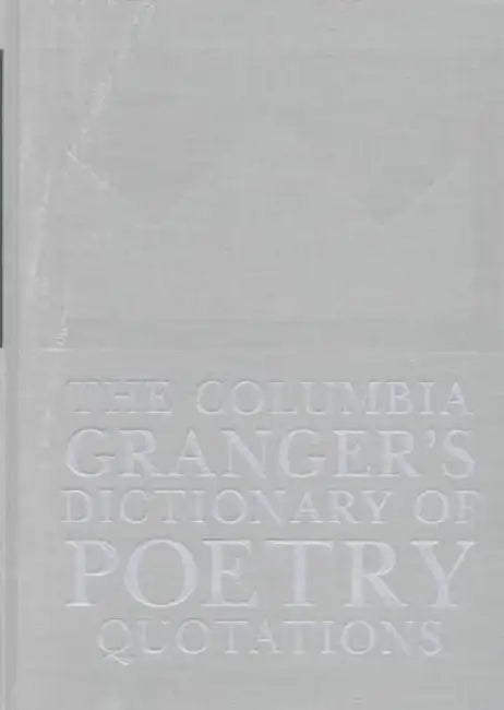 The Columbia Granger's(r) Dictionary of Poetry Quotations by Edith Hazen