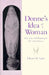 Donne's Idea of a Woman: Structure and Meaning in the Anniversaries by Edward Tayler