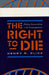The Right to Die: Policy Innovation and Its Consequences by Henry R. Glick