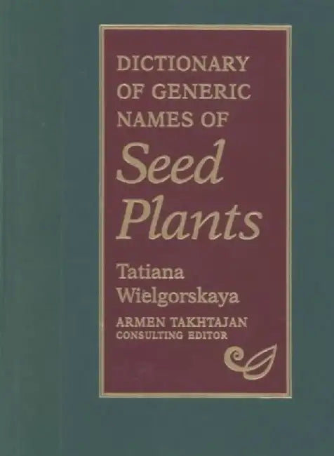 Dictionary of Generic Names of Seed Plants by Tatiana Wielgorskaya